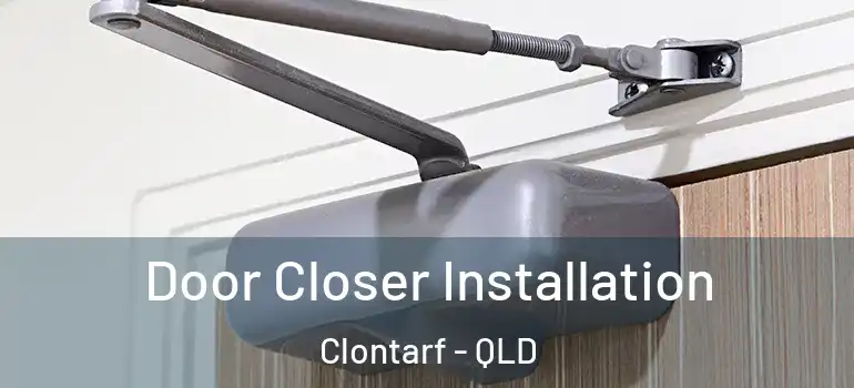 Door Closer Installation Clontarf - QLD