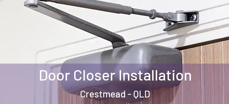Door Closer Installation Crestmead - QLD