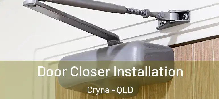 Door Closer Installation Cryna - QLD
