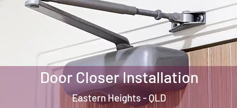 Door Closer Installation Eastern Heights - QLD