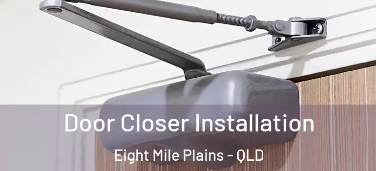 Door Closer Installation Eight Mile Plains - QLD