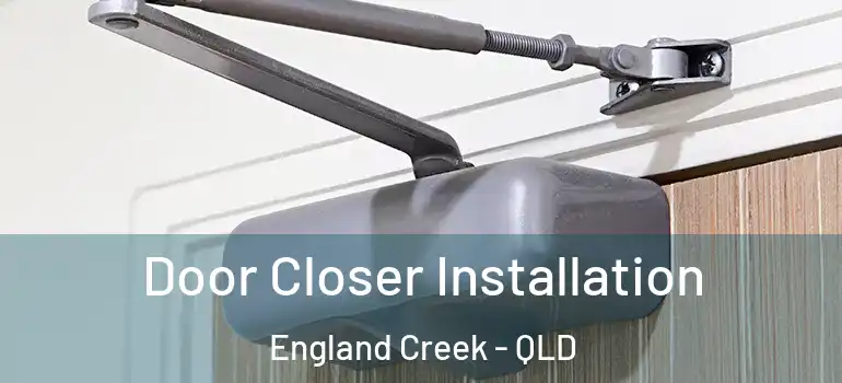 Door Closer Installation England Creek - QLD