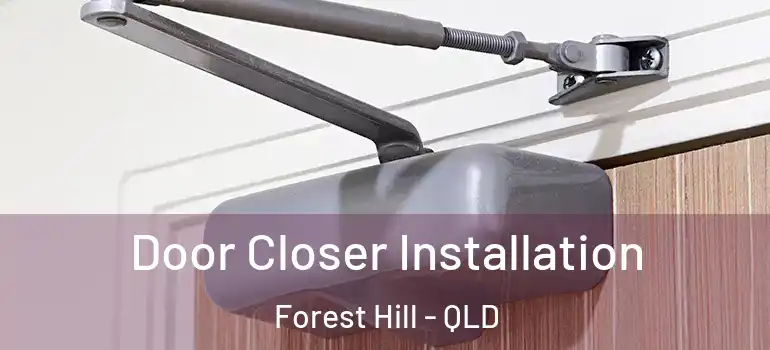  Door Closer Installation Forest Hill - QLD
