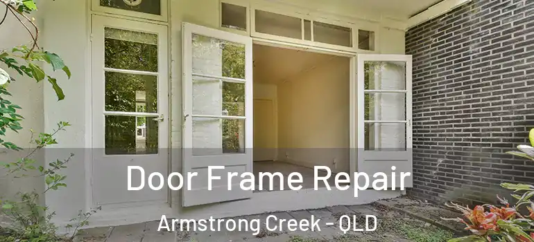 Door Frame Repair Armstrong Creek - QLD