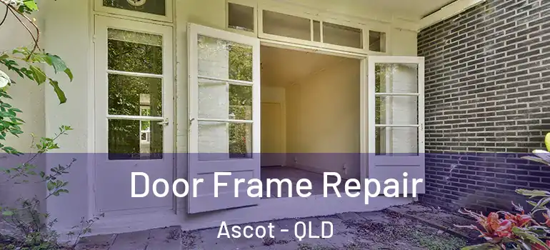 Door Frame Repair Ascot - QLD