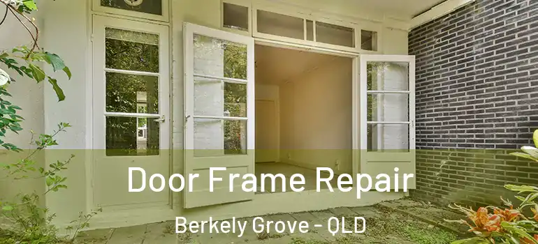 Door Frame Repair Berkely Grove - QLD