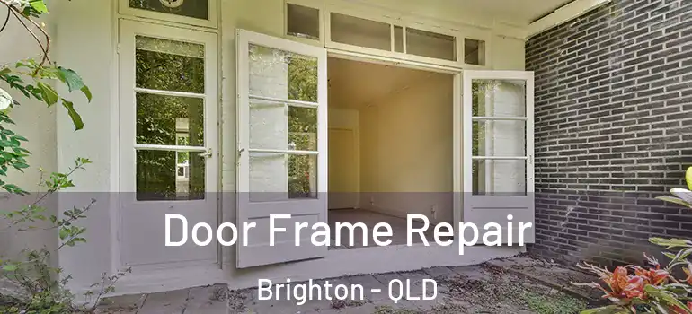 Door Frame Repair Brighton - QLD