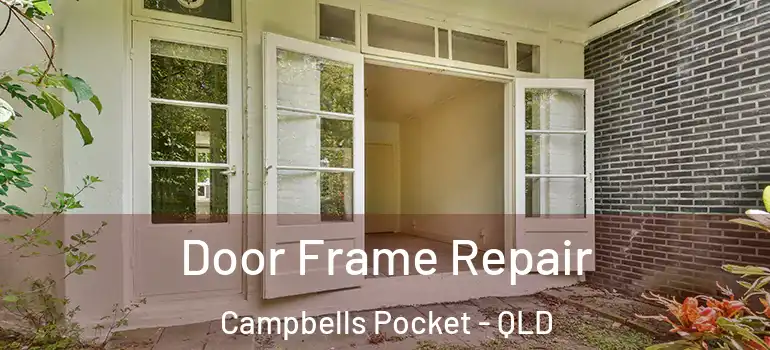  Door Frame Repair Campbells Pocket - QLD