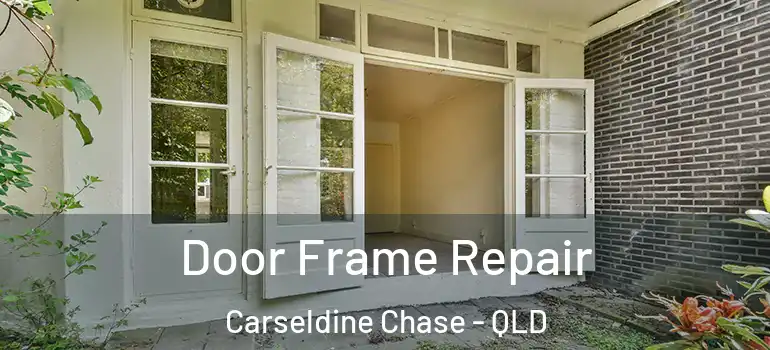 Door Frame Repair Carseldine Chase - QLD