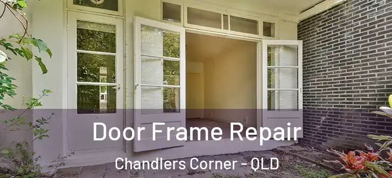 Door Frame Repair Chandlers Corner - QLD