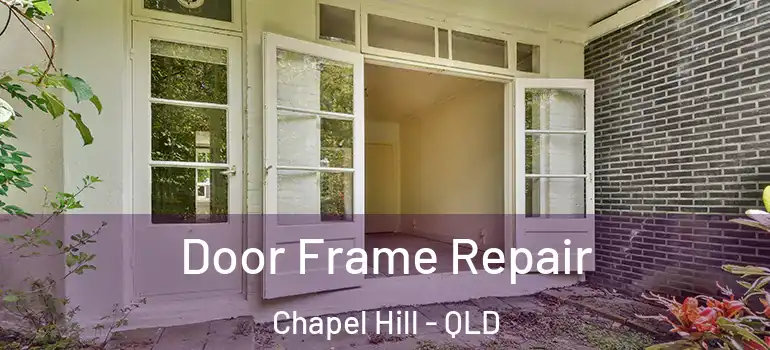 Door Frame Repair Chapel Hill - QLD