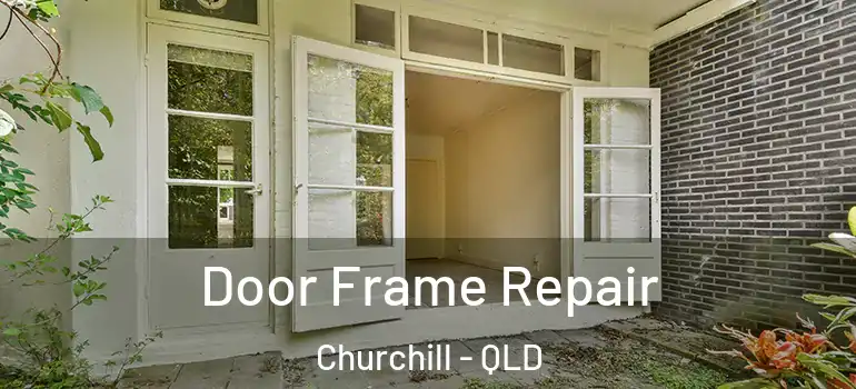  Door Frame Repair Churchill - QLD