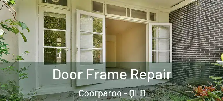 Door Frame Repair Coorparoo - QLD
