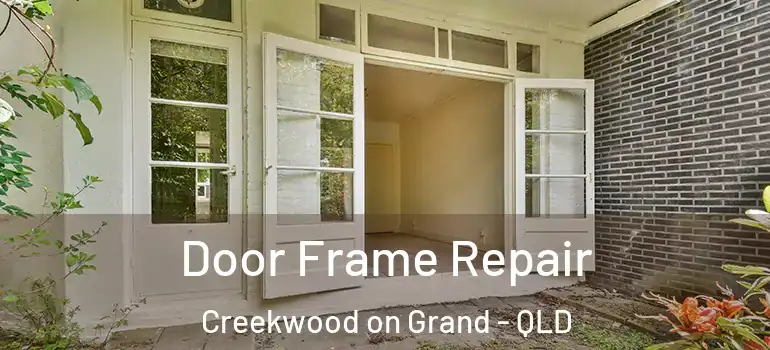 Door Frame Repair Creekwood on Grand - QLD