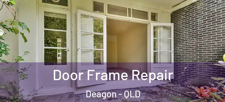  Door Frame Repair Deagon - QLD