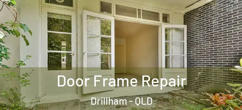 Door Frame Repair Drillham - QLD