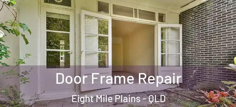 Door Frame Repair Eight Mile Plains - QLD