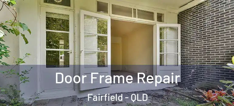 Door Frame Repair Fairfield - QLD