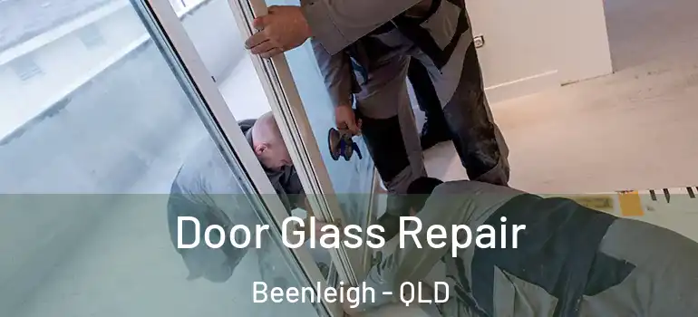 Door Glass Repair Beenleigh - QLD