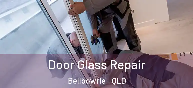 Door Glass Repair Bellbowrie - QLD