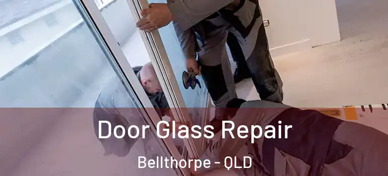 Door Glass Repair Bellthorpe - QLD