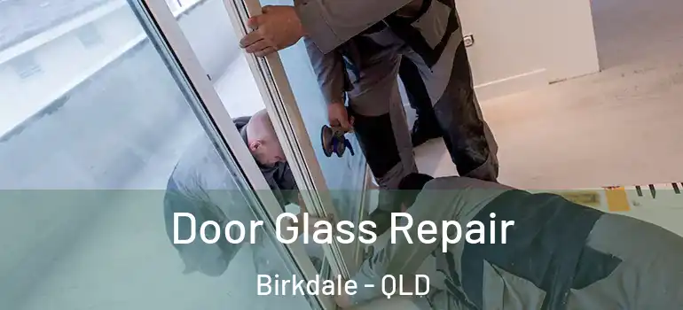 Door Glass Repair Birkdale - QLD