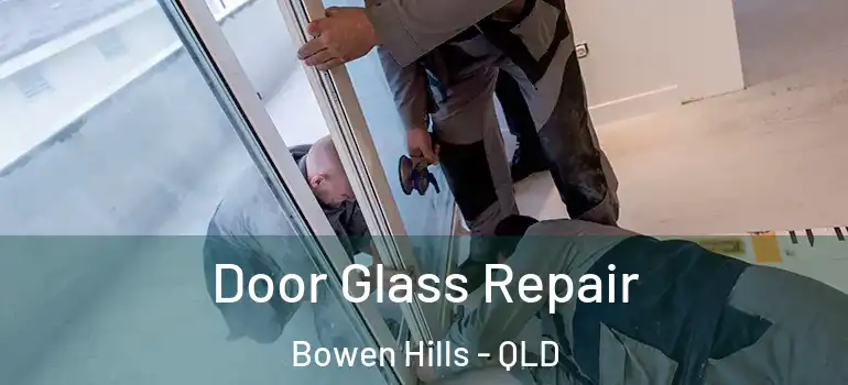 Door Glass Repair Bowen Hills - QLD