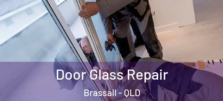 Door Glass Repair Brassall - QLD