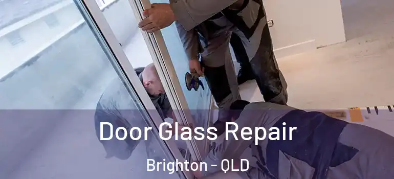 Door Glass Repair Brighton - QLD