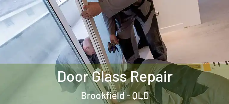 Door Glass Repair Brookfield - QLD