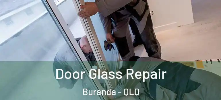 Door Glass Repair Buranda - QLD
