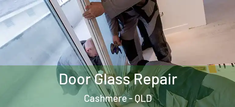 Door Glass Repair Cashmere - QLD