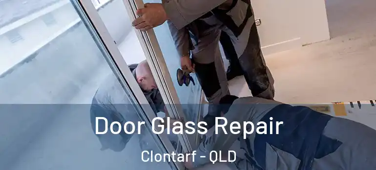 Door Glass Repair Clontarf - QLD