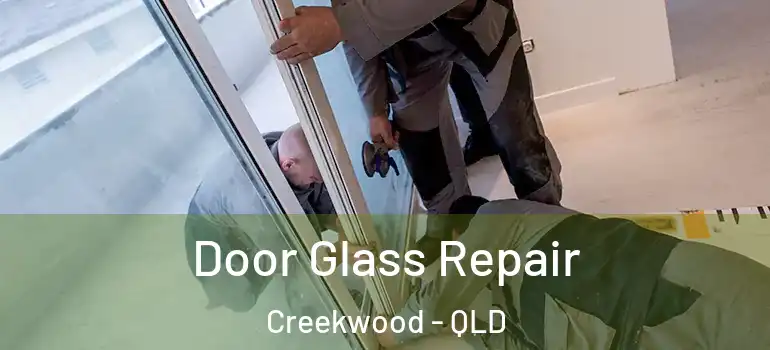 Door Glass Repair Creekwood - QLD