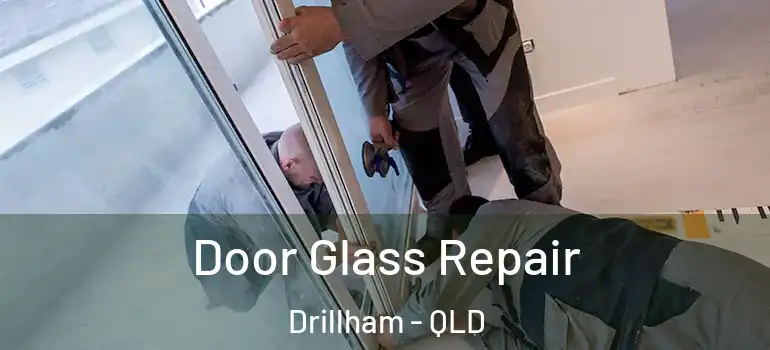 Door Glass Repair Drillham - QLD