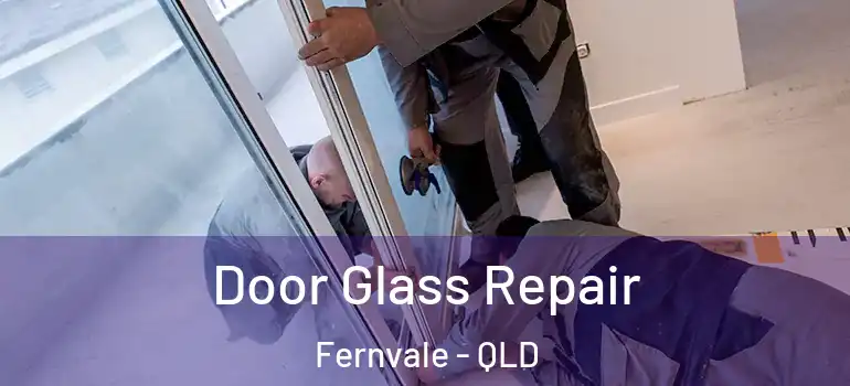 Door Glass Repair Fernvale - QLD