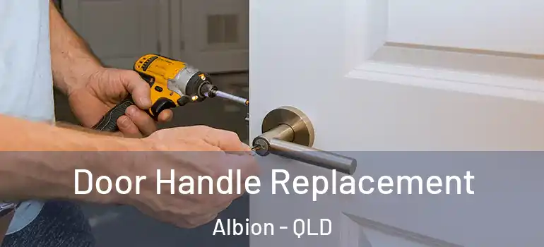 Door Handle Replacement Albion - QLD