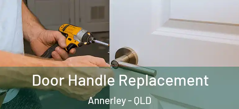Door Handle Replacement Annerley - QLD