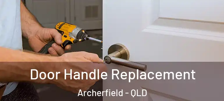 Door Handle Replacement Archerfield - QLD