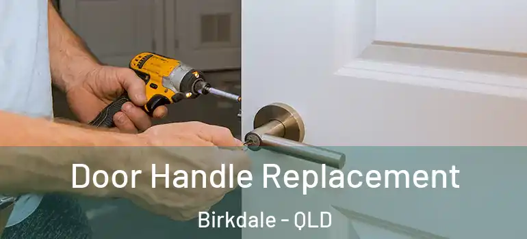 Door Handle Replacement Birkdale - QLD