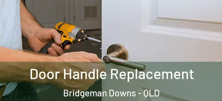 Door Handle Replacement Bridgeman Downs - QLD