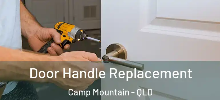 Door Handle Replacement Camp Mountain - QLD