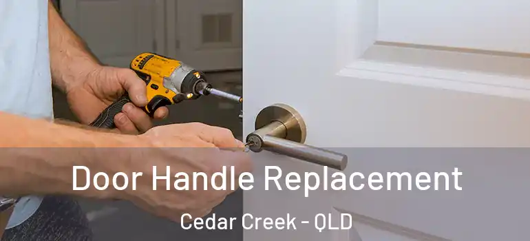 Door Handle Replacement Cedar Creek - QLD