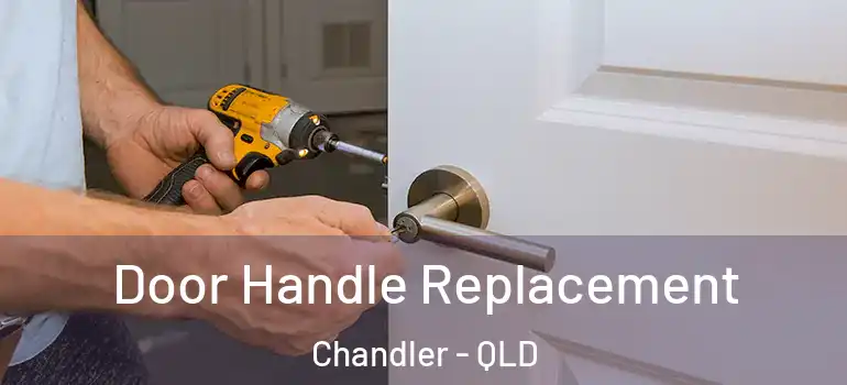 Door Handle Replacement Chandler - QLD
