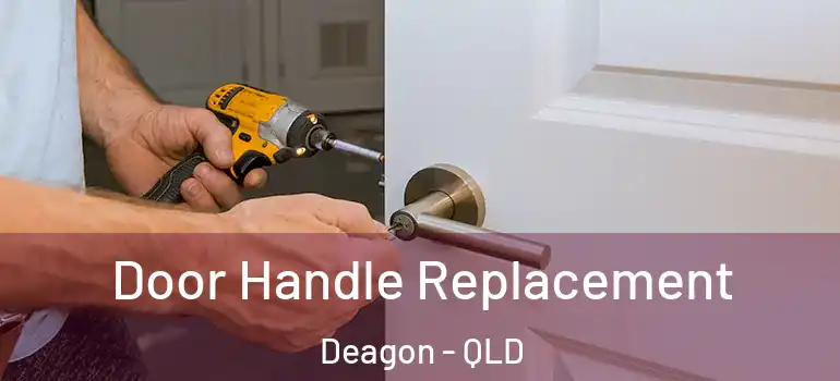 Door Handle Replacement Deagon - QLD