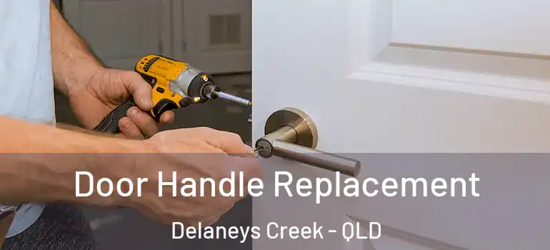 Door Handle Replacement Delaneys Creek - QLD