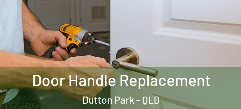 Door Handle Replacement Dutton Park - QLD