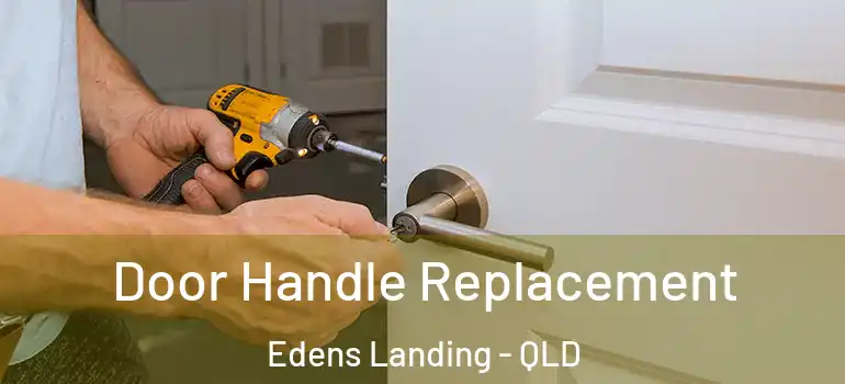 Door Handle Replacement Edens Landing - QLD