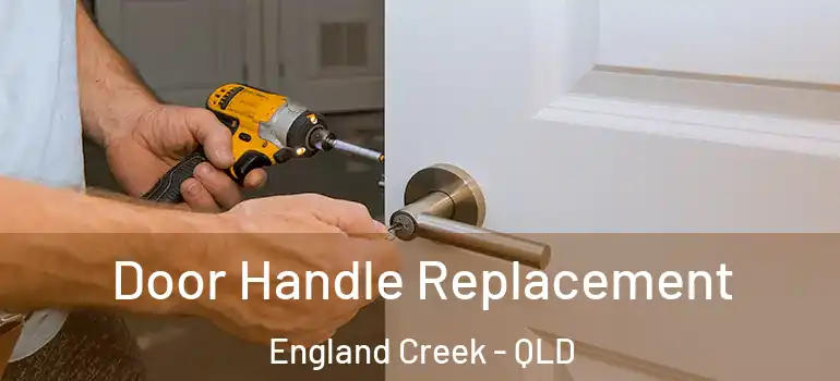 Door Handle Replacement England Creek - QLD