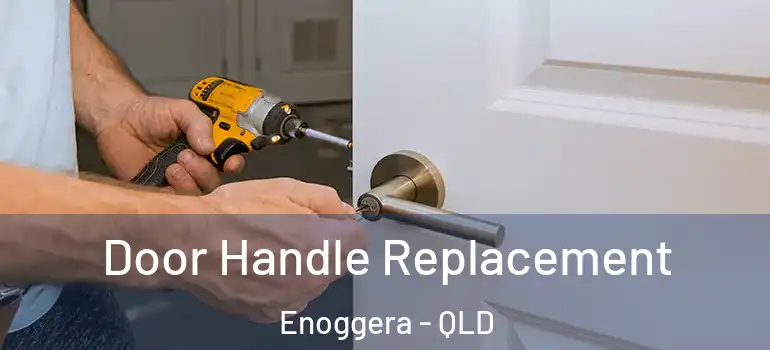 Door Handle Replacement Enoggera - QLD